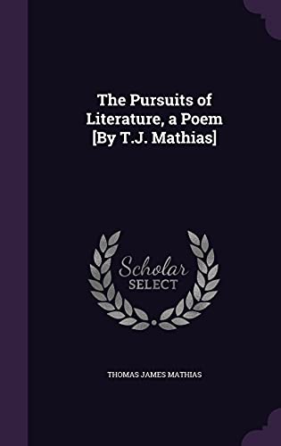 9781357269418: The Pursuits of Literature, a Poem [By T.J. Mathias]