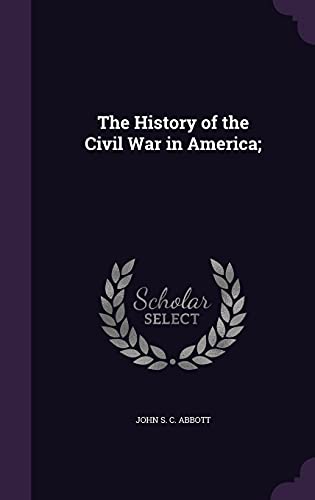 9781357277673: The History of the Civil War in America;