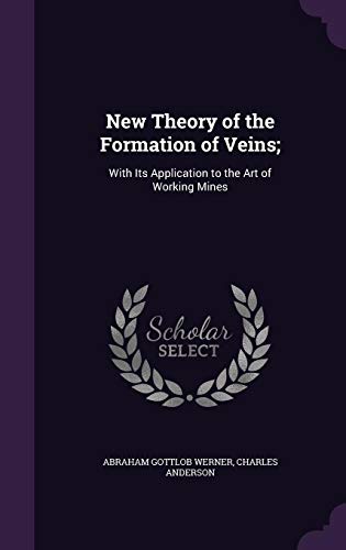 9781357278885: New Theory of the Formation of Veins;: With Its Application to the Art of Working Mines
