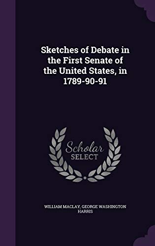 9781357286347: Sketches of Debate in the First Senate of the United States, in 1789-90-91