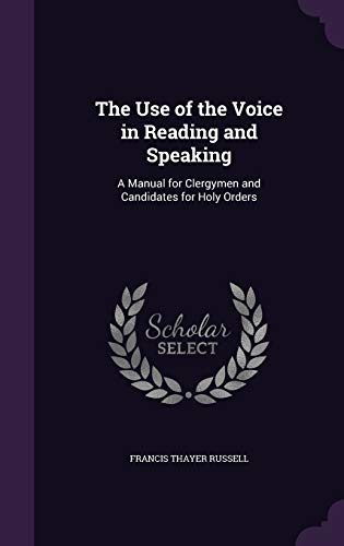 Stock image for The Use of the Voice in Reading and Speaking: A Manual for Clergymen and Candidates for Holy Orders for sale by ALLBOOKS1