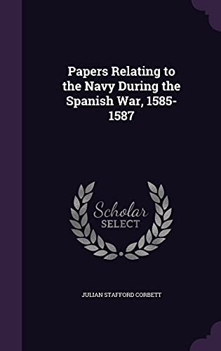 9781357289539: Papers Relating to the Navy During the Spanish War, 1585-1587