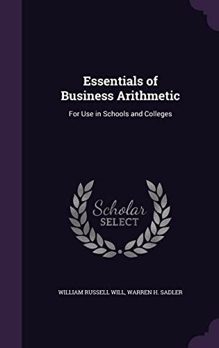 Imagen de archivo de Essentials of Business Arithmetic: For Use in Schools and Colleges a la venta por ALLBOOKS1