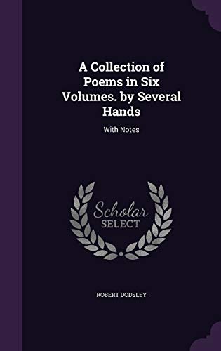 9781357303907: A Collection of Poems in Six Volumes. by Several Hands: With Notes