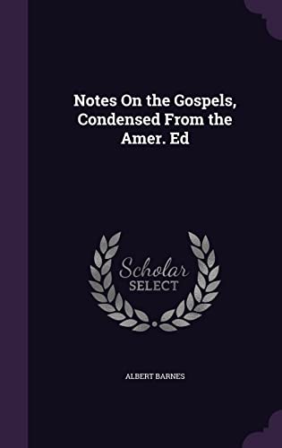 9781357315597: Notes On the Gospels, Condensed From the Amer. Ed