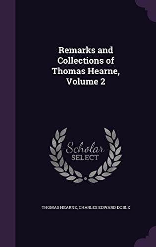 Stock image for Remarks and Collections of Thomas Hearne, Volume 2 for sale by ALLBOOKS1