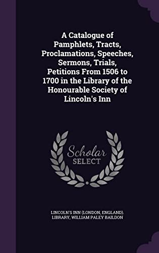 9781357327743: A Catalogue of Pamphlets, Tracts, Proclamations, Speeches, Sermons, Trials, Petitions From 1506 to 1700 in the Library of the Honourable Society of Lincoln's Inn