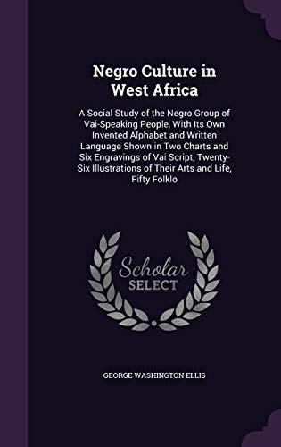 9781357363895: Negro Culture in West Africa: A Social Study of the Negro Group of Vai-Speaking People, With Its Own Invented Alphabet and Written Language Shown in ... of Their Arts and Life, Fifty Folklo