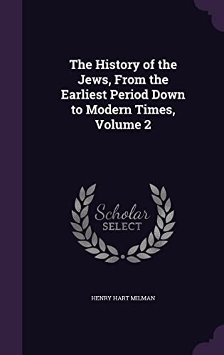9781357368746: The History of the Jews, From the Earliest Period Down to Modern Times, Volume 2