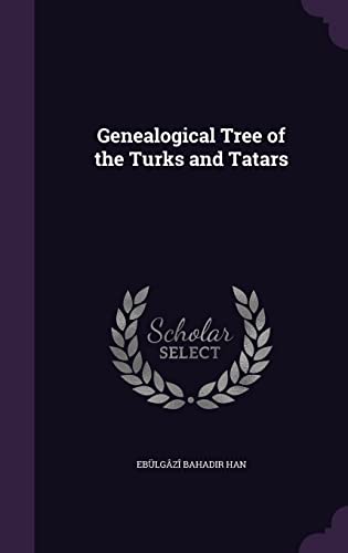 9781357381080: Genealogical Tree of the Turks and Tatars