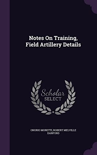 Imagen de archivo de Notes On Training, Field Artillery Details a la venta por Lucky's Textbooks