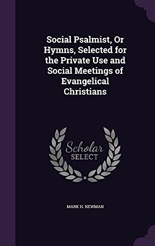 9781357387273: Social Psalmist, Or Hymns, Selected for the Private Use and Social Meetings of Evangelical Christians