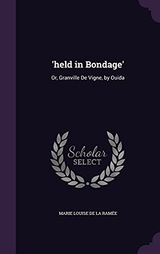 9781357389710: 'held in Bondage': Or, Granville De Vigne, by Ouida
