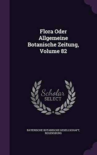 Beispielbild fr Flora Oder Allgemeine Botanische Zeitung, Volume 82 zum Verkauf von Buchpark