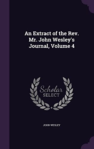 9781357407032: An Extract of the Rev. Mr. John Wesley's Journal, Volume 4