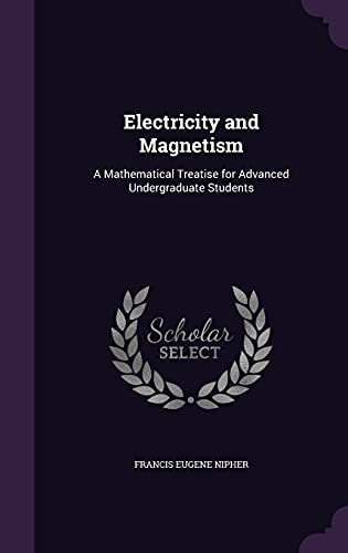 Imagen de archivo de Electricity and Magnetism: A Mathematical Treatise for Advanced Undergraduate Students a la venta por Lucky's Textbooks