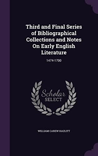 9781357424657: Third and Final Series of Bibliographical Collections and Notes On Early English Literature: 1474-1700
