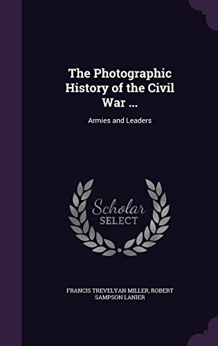 Stock image for The Photographic History of the Civil War .: Armies and Leaders for sale by HPB-Emerald