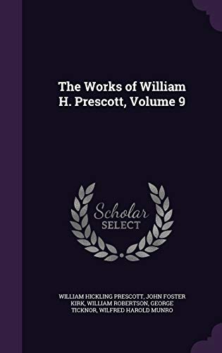 9781357431686: The Works of William H. Prescott, Volume 9
