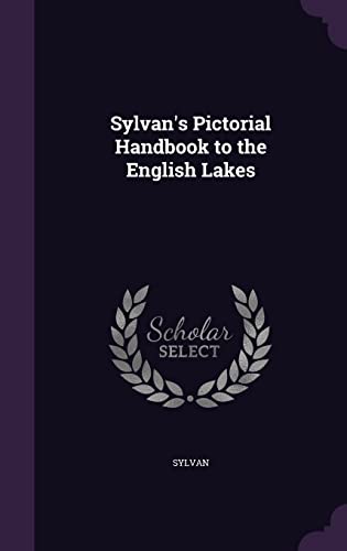 9781357436889: Sylvan's Pictorial Handbook to the English Lakes