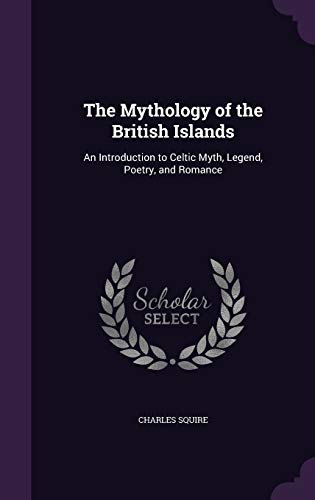 Beispielbild fr The Mythology of the British Islands: An Introduction to Celtic Myth, Legend, Poetry, and Romance zum Verkauf von Buchpark