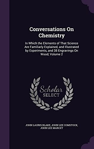 9781357470937: Conversations On Chemistry: In Which the Elements of That Science Are Familiarly Explained, and Illustrated by Experiments, and 38 Engravings On Wood, Volume 2