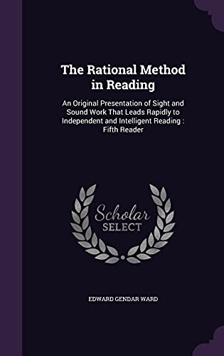 9781357473181: The Rational Method in Reading: An Original Presentation of Sight and Sound Work That Leads Rapidly to Independent and Intelligent Reading : Fifth Reader