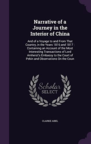 9781357479817: Narrative of a Journey in the Interior of China: And of a Voyage to and From That Country, in the Years 1816 and 1817: Containing an Account of the ... Court of Pekin and Observations On the Coun