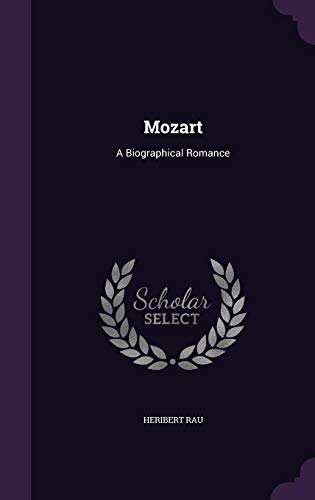Mozart: A Biographical Romance (Hardback) - Heribert Rau