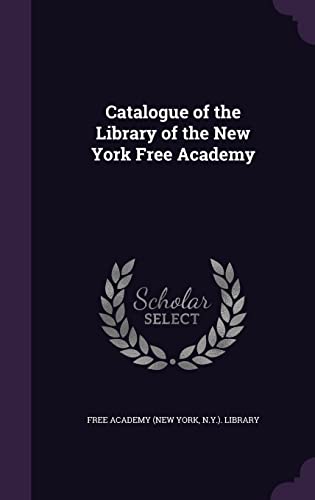 9781357511135: Catalogue of the Library of the New York Free Academy