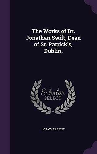 9781357535414: The Works of Dr. Jonathan Swift, Dean of St. Patrick's, Dublin.
