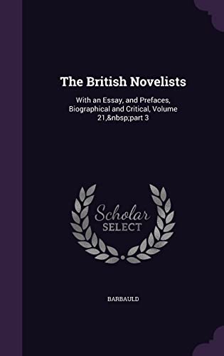 9781357541743: The British Novelists: With an Essay, and Prefaces, Biographical and Critical, Volume 21, part 3