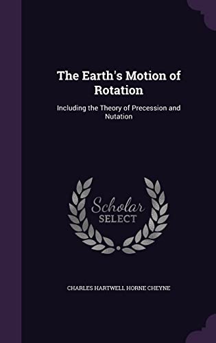 9781357544195: The Earth's Motion of Rotation: Including the Theory of Precession and Nutation