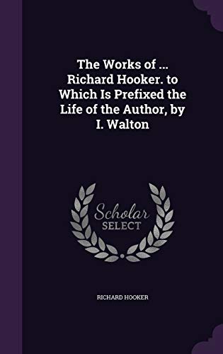 9781357552305: The Works of ... Richard Hooker. to Which Is Prefixed the Life of the Author, by I. Walton