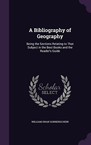 9781357556174: A Bibliography of Geography: Being the Sections Relating to That Subject in the Best Books and the Reader's Guide