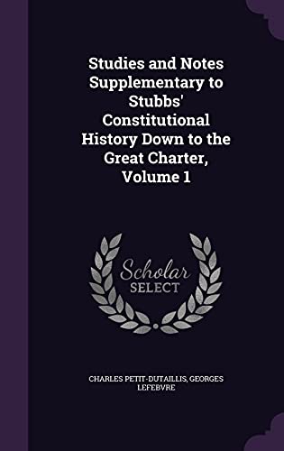9781357557461: Studies and Notes Supplementary to Stubbs' Constitutional History Down to the Great Charter, Volume 1