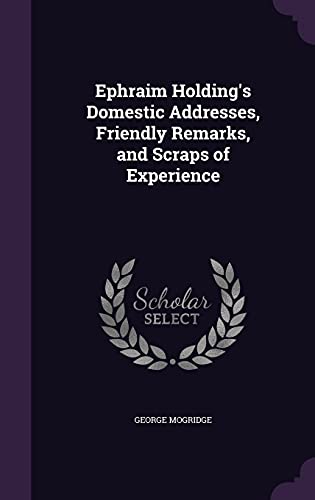 9781357580315: Ephraim Holding's Domestic Addresses, Friendly Remarks, and Scraps of Experience