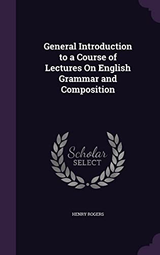 9781357580483: General Introduction to a Course of Lectures On English Grammar and Composition