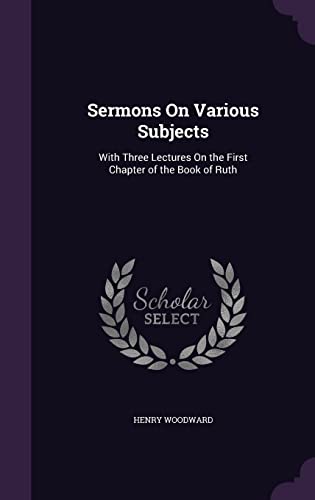 9781357589899: Sermons On Various Subjects: With Three Lectures On the First Chapter of the Book of Ruth