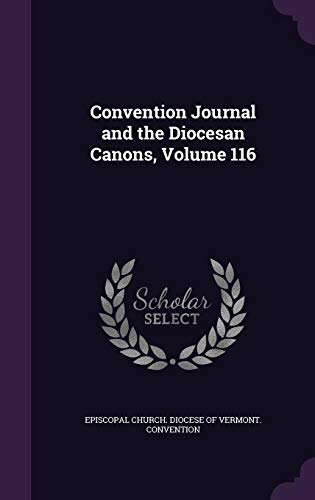 Convention Journal and the Diocesan Canons, Volume 116 (Hardback)