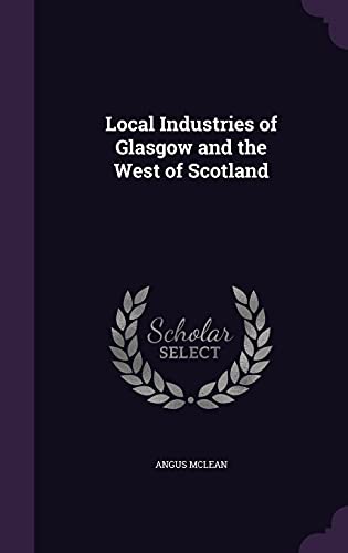 9781357601485: Local Industries of Glasgow and the West of Scotland