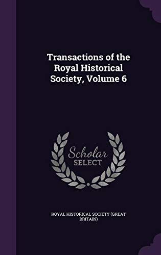 9781357604493: Transactions of the Royal Historical Society, Volume 6