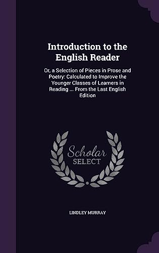9781357606077: Introduction to the English Reader: Or, a Selection of Pieces in Prose and Poetry: Calculated to Improve the Younger Classes of Learners in Reading ... From the Last English Edition