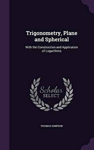 9781357609764: Trigonometry, Plane and Spherical: With the Construction and Application of Logarithms