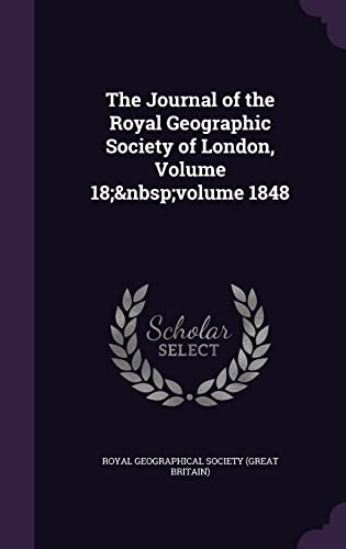 9781357614881: The Journal of the Royal Geographic Society of London, Volume 18; volume 1848