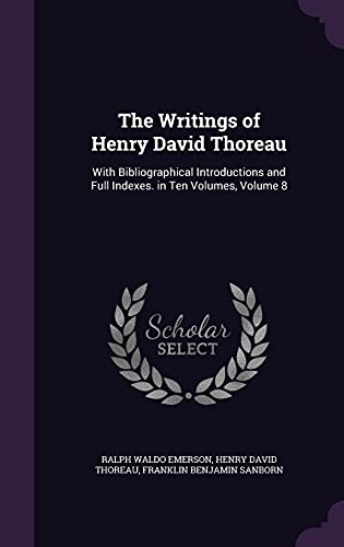 9781357626563: The Writings of Henry David Thoreau: With Bibliographical Introductions and Full Indexes. in Ten Volumes, Volume 8