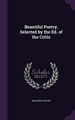 9781357642761: Beautiful Poetry, Selected by the Ed. of the Critic