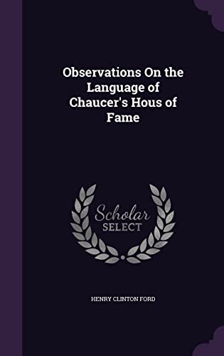 9781357649838: Observations On the Language of Chaucer's Hous of Fame