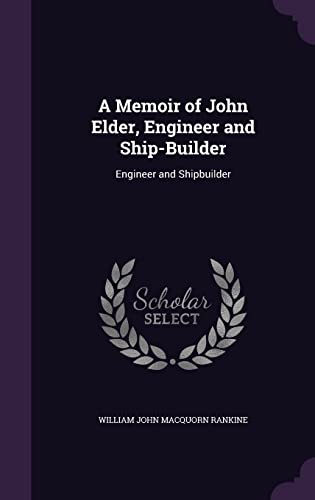 9781357653644: A Memoir of John Elder, Engineer and Ship-Builder: Engineer and Shipbuilder