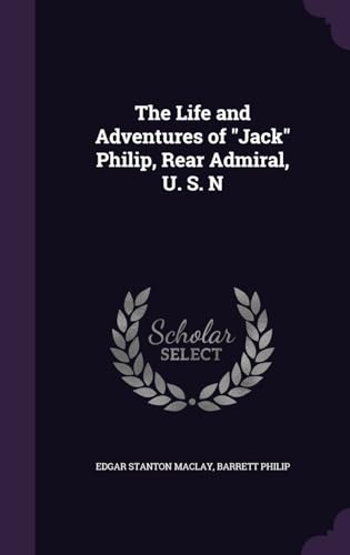 9781357658731: The Life and Adventures of "Jack" Philip, Rear Admiral, U. S. N